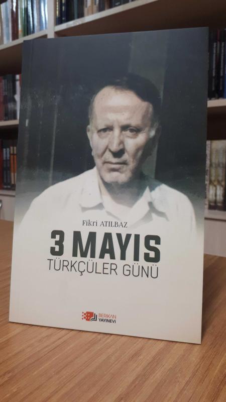 3 Mayıs Türkçüler Günü - Fikri Atılbaz