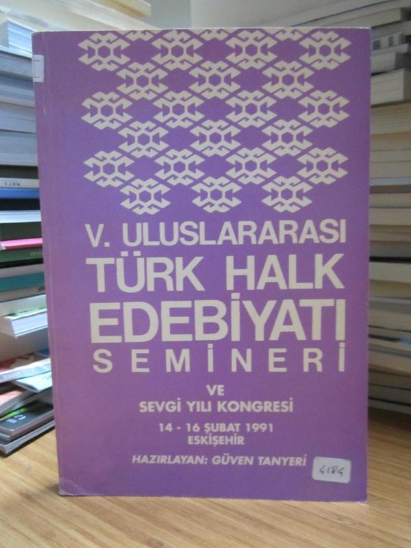 5. Uluslararası Türk Halk Edebiyatı Semineri ve Sevgi Yılı Kongresi (14 - 16 Şubat 1991, Eskişehir)