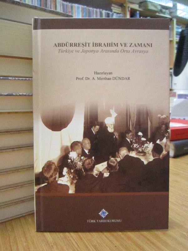 Abdürreşit İbrahim ve Zamanı -Türkiye ve Japonya Arasında Orta Avrasya-
