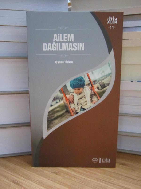 Ailem 11 - Ailem Dağılmasın / Diyanet İşleri Başkanlığı Yayınları