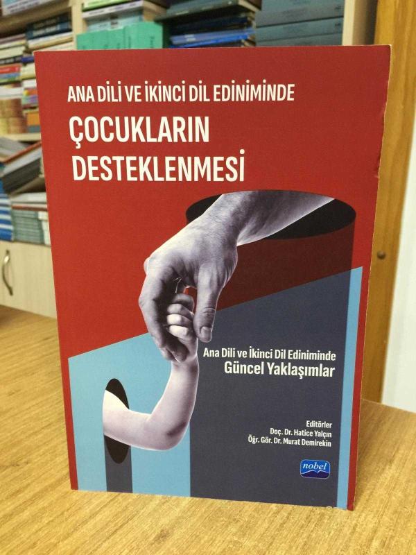Ana Dili ve İkinci Dil Ediniminde Çocukların Desteklenmesi / Ana Dili ve İkinci Dil Ediniminde Güncel Yaklaşımlar