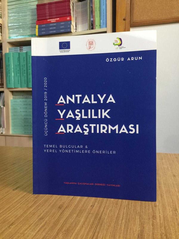 ANTALYA YAŞLILIK ARAŞTIRMASI Temel Bulgular & Yerel Yönetimlere Öneriler / Üçüncü Dönem 2019-2020