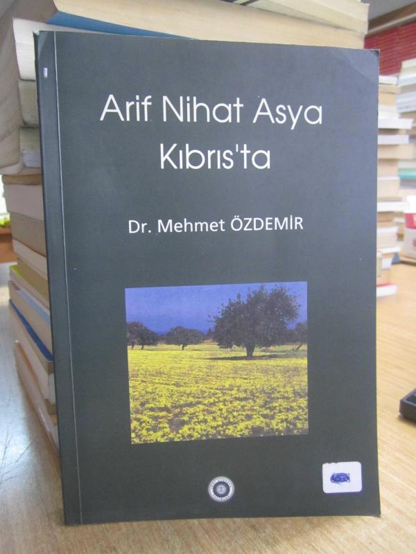 Arif Nihat Asya Kıbrıs'ta - Dr. Mehmet Özdemir /