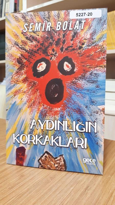 Aydınlığın Korkakları - Semir Bolat