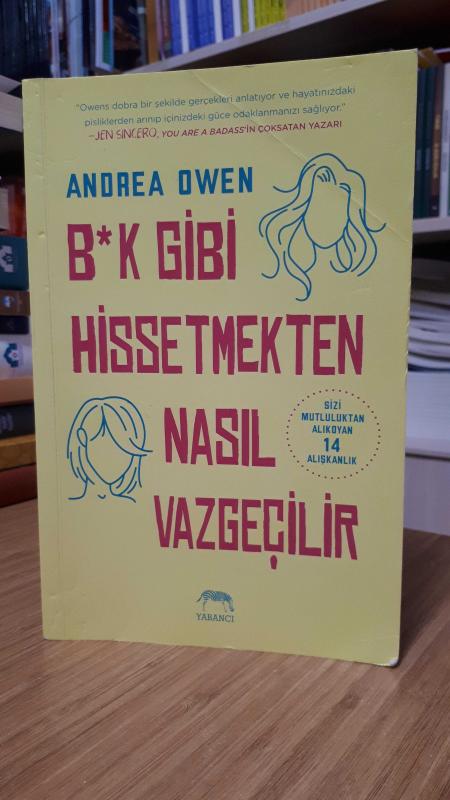 B*k Gibi Hissetmekten Nasıl Vazgeçilir