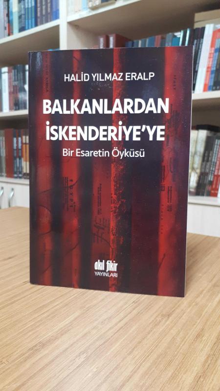 Balkanlardan İskenderiye'ye Bir Esaretin Öyküsü