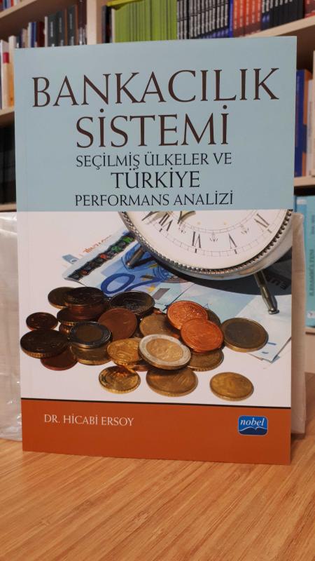 Bankacılık Sistemi - Seçilmiş Ülkeler ve Türkiye Performans Analizi