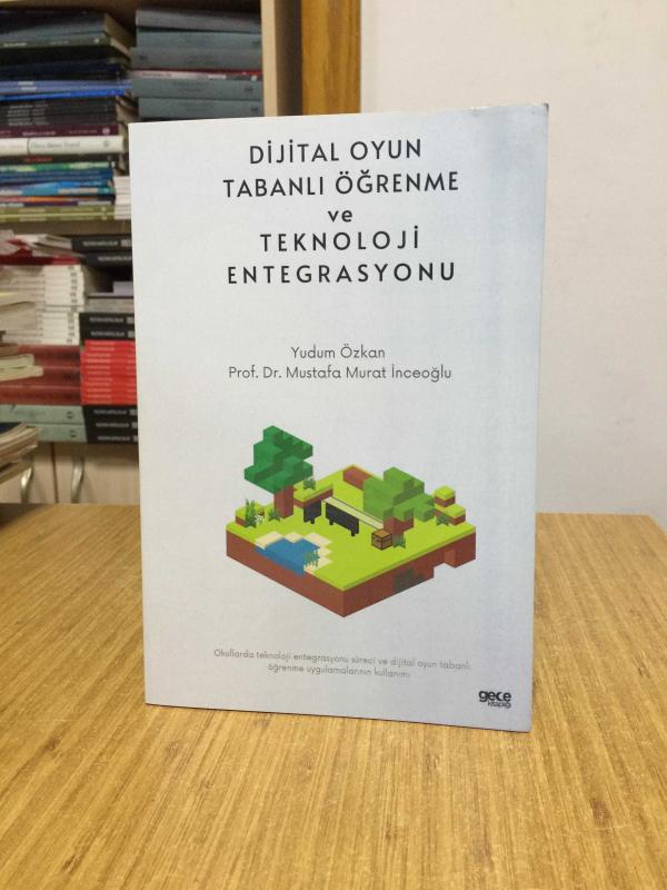 Dijital Oyun Tabanlı Öğrenme ve Teknoloji Entegrasyonu - Yudum Özkan & Prof. Dr. Mustafa Murat İnceoğlu