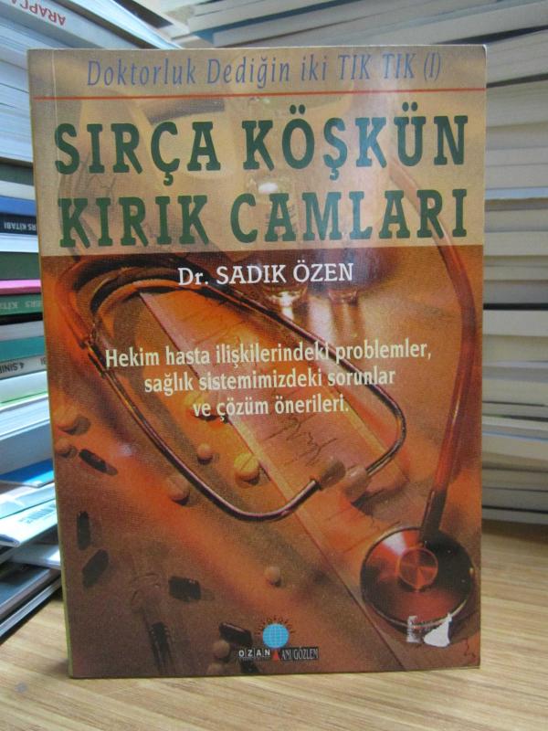 Doktorluk Dediğin İki Tık Tık (I) Sırça Köşkün Kırık Camları - Dr. Sadık Özen