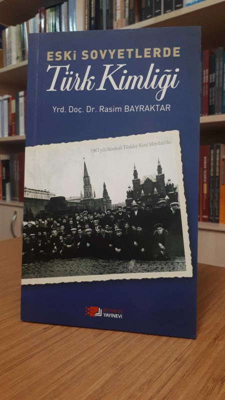 Eski Sovyetlerde Türk Kimliği - Yrd. Doç. Dr. Rasim Bayraktar