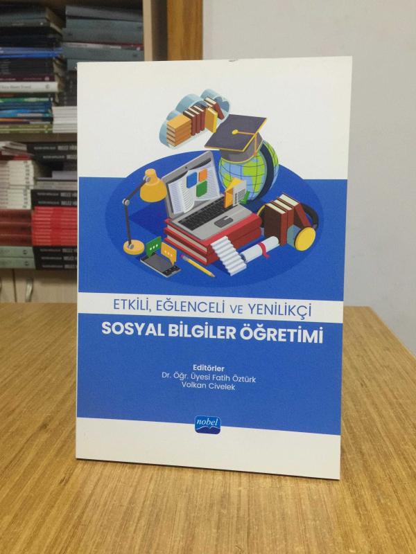 Etkili Eğlenceli ve Yenilikçi Sosyal Bilgiler Öğretimi Nobel Akademik Yayıncılık