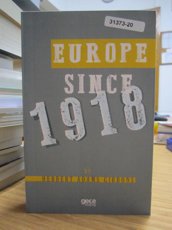 Europe Since 1918 by Herbert Adams Gibbons