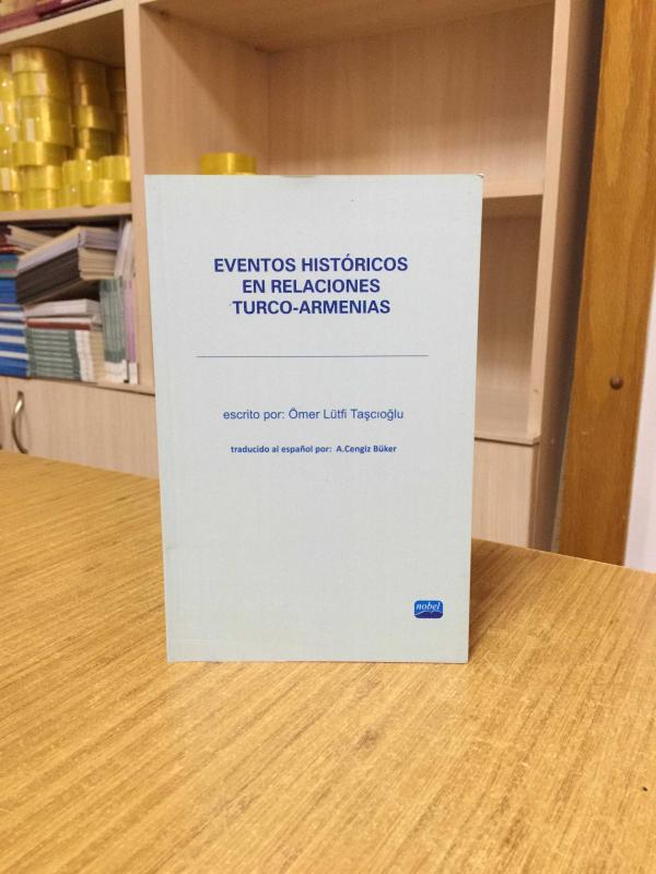 Eventos Históricos En Relaciones Turco-Armenias / Türk - Ermeni İlişkilerindeki Tarihsel Gerçekler (İspanyolca)