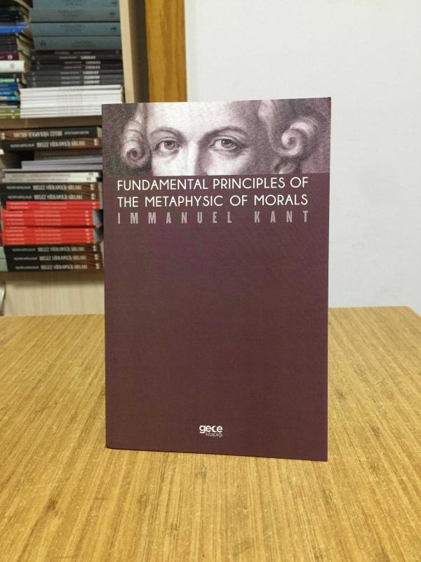 Fundamental Principles of The Metaphysic of Morals - Immanuel Kant