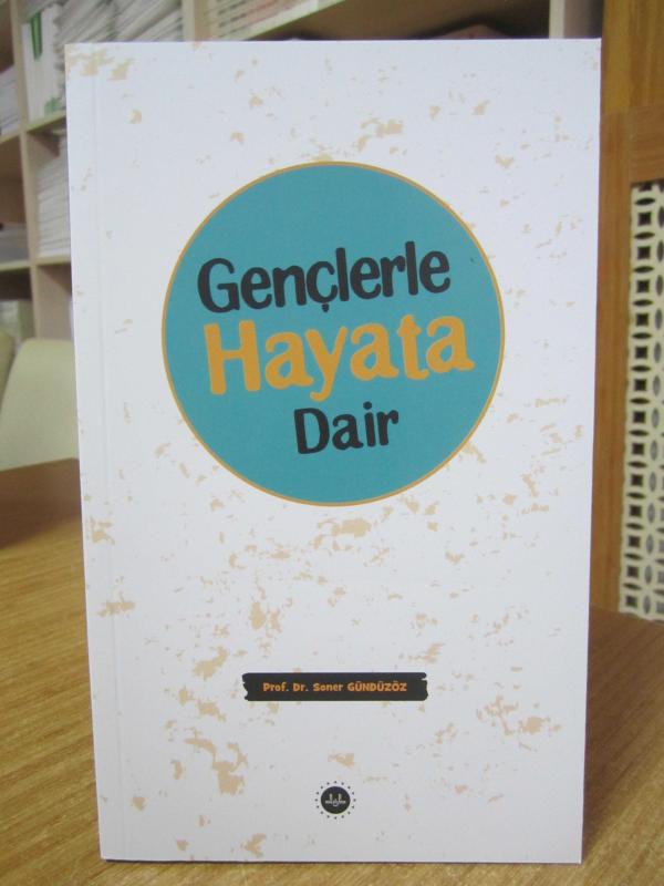 Gençlerle Hayata Dair - Prof. Dr. Soner Gündüzöz / Diyanet İşleri Başkanlığı Yayınları