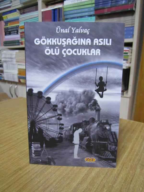 Gökkuşağına Asılı Ölü Çocuklar - Ünal Yalvaç