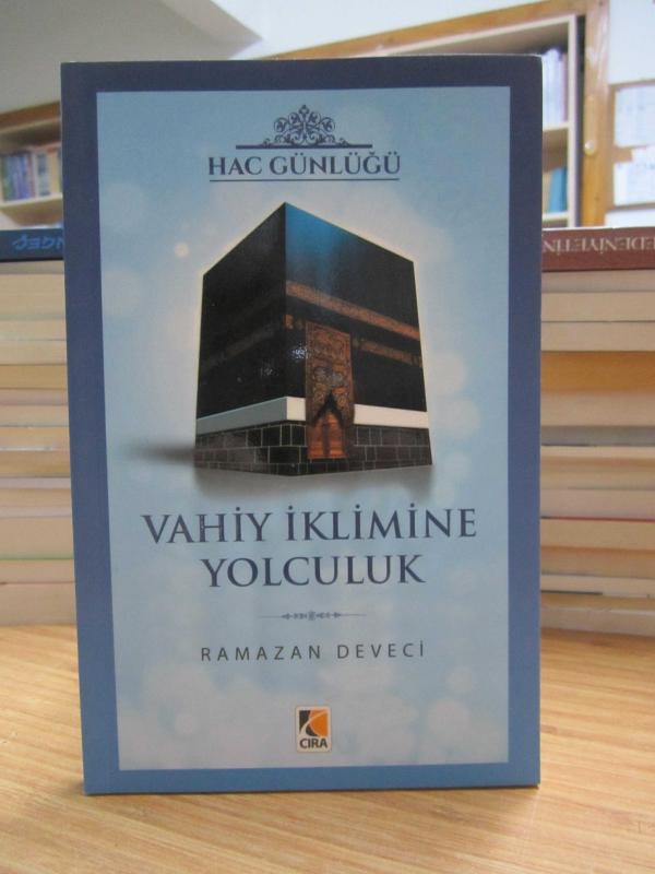 Hac Günlüğü Vahiy İklimine Yolculuk - Ramazan Deveci