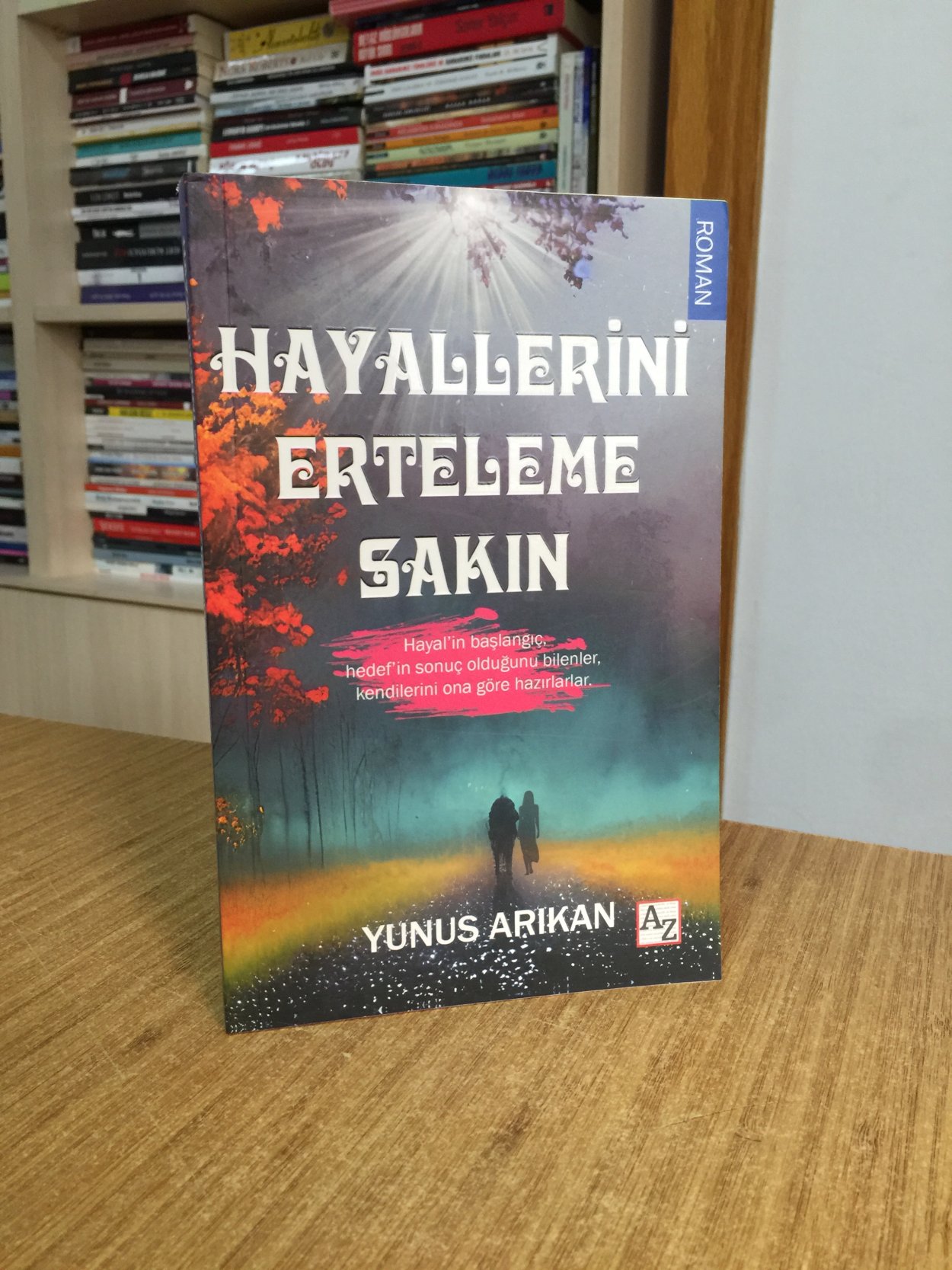 Hayallerini Erteleme Sakın - Yunus Arıkan