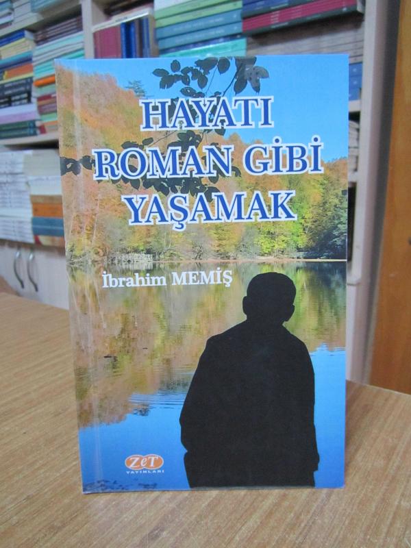 Hayatı Roman Gibi Yaşamak - İbrahim Memiş