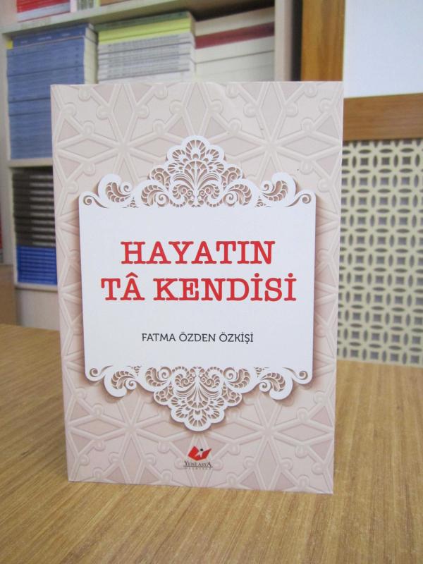 Hayatın Ta Kendisi - Fatma Özden Özkişi