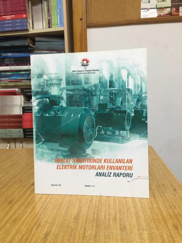 İmalat Sanayisinde Kullanılan Elektrik Motorları Envanteri Analiz Raporu / T.C. Bilim Sanayi ve Teknoloji Bakanlığı Verimlilik Genel Müdürlüğü
