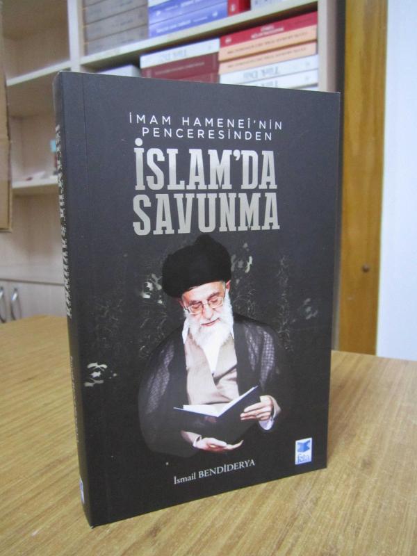 İmam Hamenei'nin Penceresinden İslam'da Savunma - İsmail Bendiderya