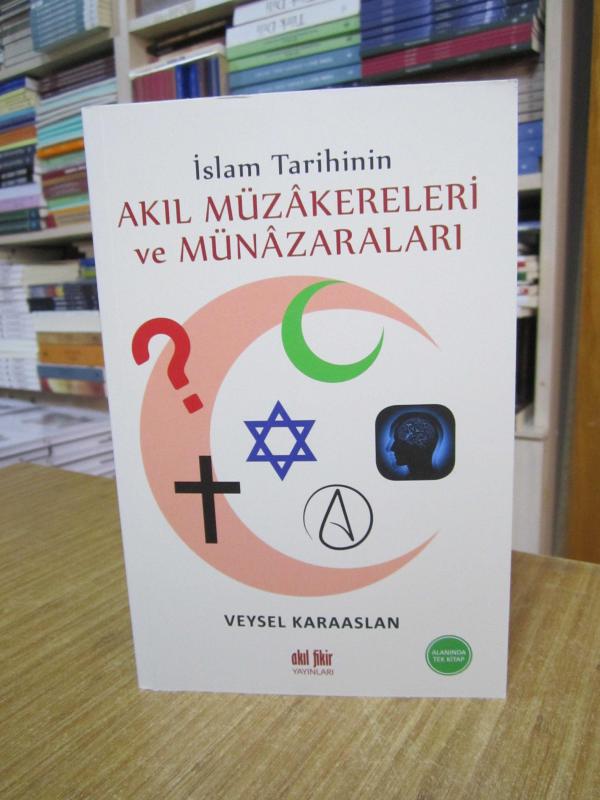 İslam Tarihinin Akıl Müzakereleri ve Münazaraları - Veysel Karaaslan