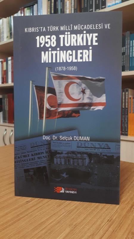Kıbrıs'ta Türk Milli Mücadelesi ve 1958 Türkiye Mitingleri (1878-1958)