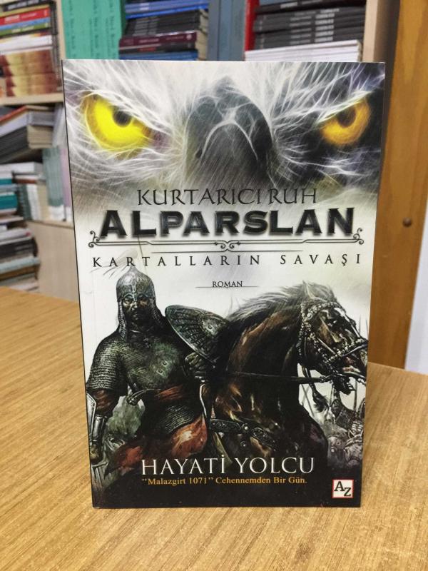 Kurtarıcı Ruh Alparslan Kartalların Savaşı - Hayati Yolcu