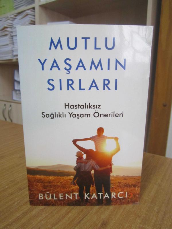 Mutlu Yaşamın Sırları Hastalıksız Sağlıklı Yaşam Önerileri - Bülent Katarcı