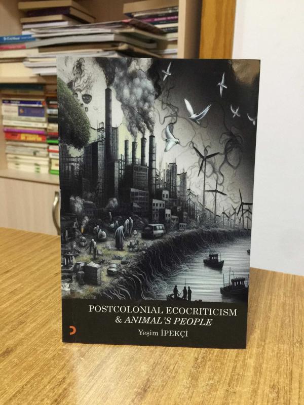 Postcolonial Ecocriticim & Animal's People - Yeşim İpekçi