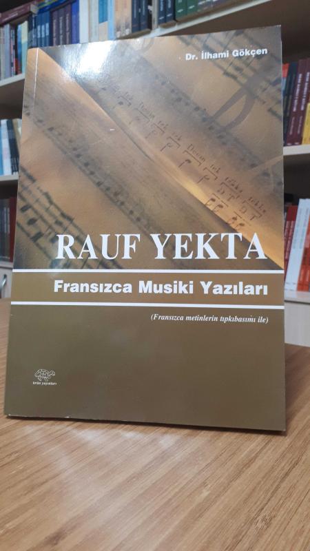 Rauf Yekta - Fransızca Musiki Yazıları (Fransızca Metinlerin Tıpkıbasımı ile)
