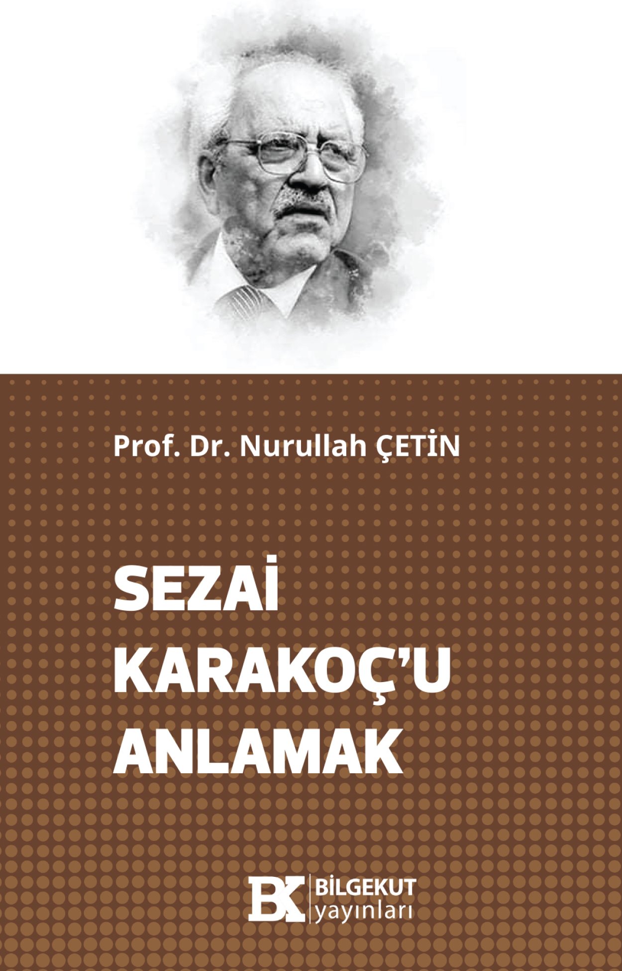 Sezai Karakoç’u Anlamak-Nurullah Çetin