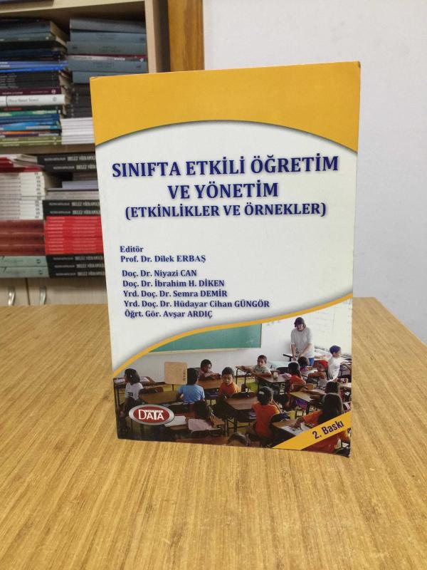 Sınıfta Etkili Öğretim ve Yönetim (Etkinlikler ve Örnekler) - Editör: Prof. Dr. Dilek Erbaş [2.Baskı]