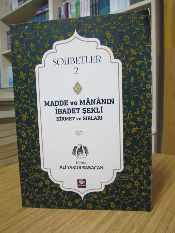 Sohbetler 2 - Madde ve Mananın İbadet Şekli Hikmet ve Sırları