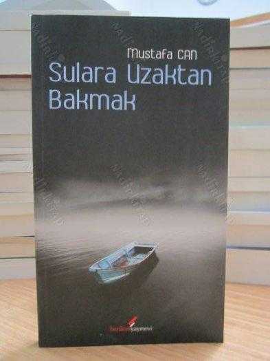 Sulara Uzaktan Bakmak - Mustafa Can