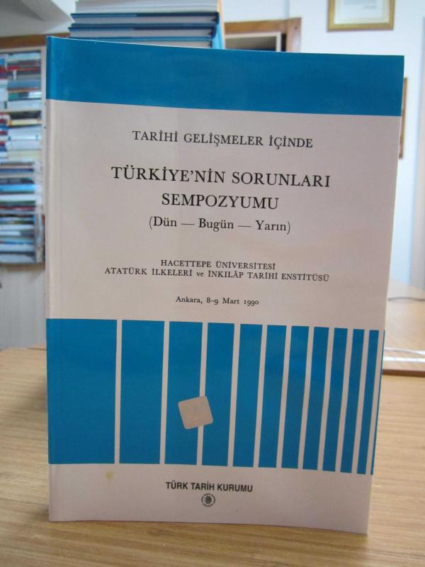 Tarihi Gelişmeler İçinde Türkiye'nin Sorunları Sempozyumu (Dün-Bugün-Yarın)