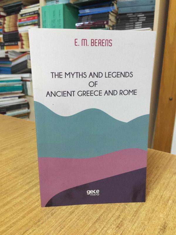 The Myths And Legends of Ancient Greece and Rome - E. M. Berens