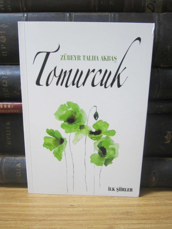 Tomurcuk İlk Şiirler - Zübeyr Talha Akbaş
