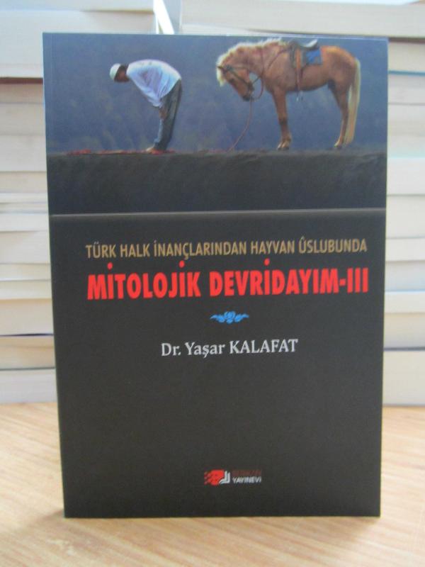 Türk Halk İnanmalarından Hayvan Üslubu'nda Mitolojik Devridayım - 3 / Dr. Yaşar Kalafat