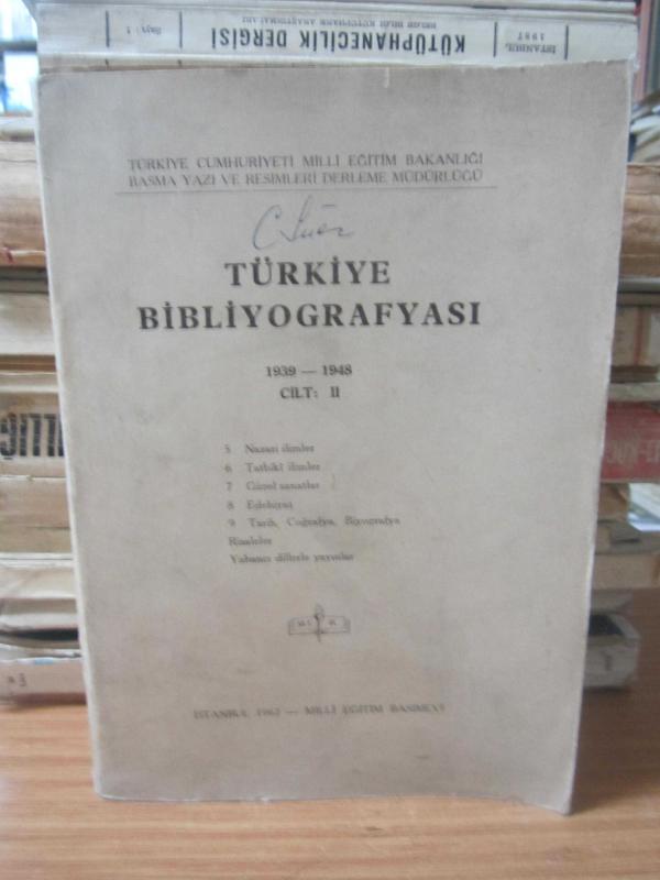Türkiye Bibliyografyası -Cilt II - 1939 - 1948 - 5 Nazari İlimler - 6 Tatbiki İlimler - 7 Güzel Sanatlar - 8 Edebiyat - 9 Tarih Coğrafya Biyografya Risaleler Yabacı Diller Yayınlar