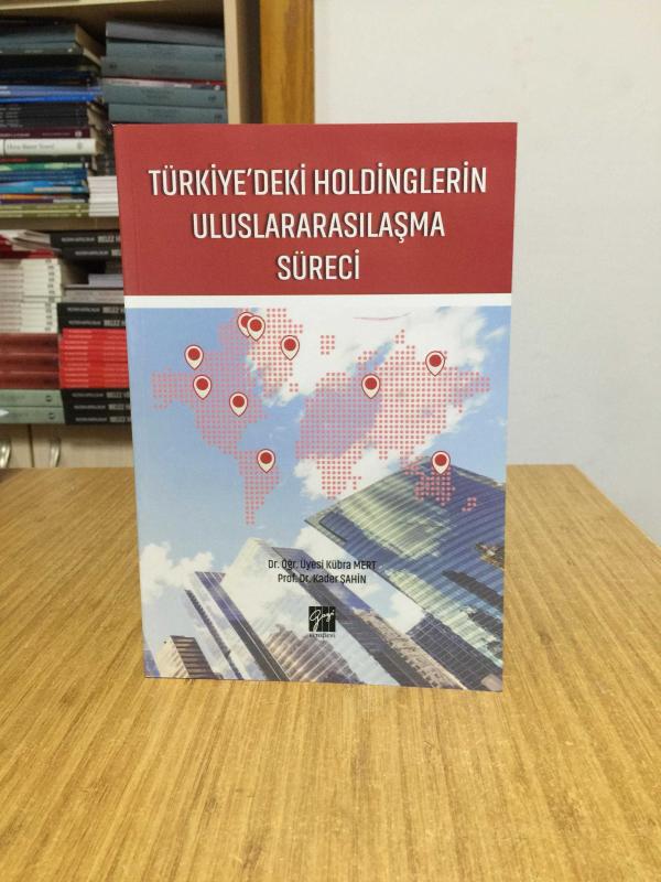 Türkiyedeki Holdinglerin Uluslararasılaşma Süreci - Dr. Öğr. Üyesi Kübra Mert & Prof. Dr. Kader Şahin