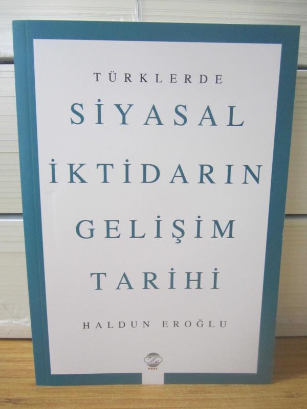 Türklerde Siyasal İktidarın Gelişim Tarihi - Haldun Eroğlu