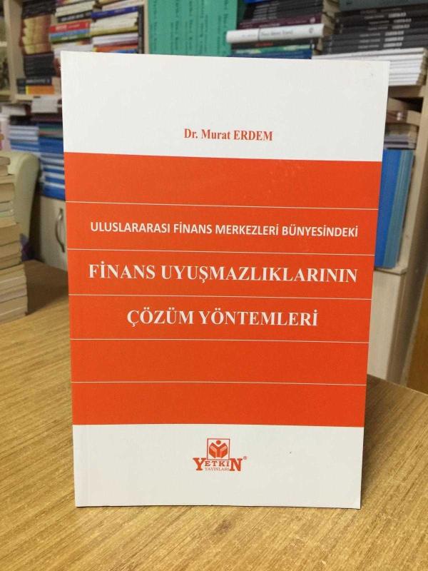 Uluslararası Finans Merkezleri Bünyesindeki Finans Uyuşmazlıklarının Çözüm Yöntemleri