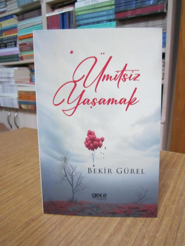 Ümitsiz Yaşamak - Bekir Gürel