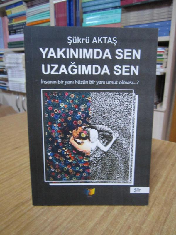 Yakınımda Sen Uzağımda Sen - Şükrü Aktaş