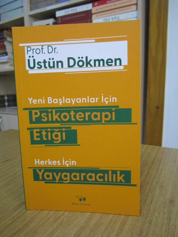 Yeni Başlayanlar İçin Psikoterapi Etiği Herkes İçin Yaygaracılık - Prof. Dr. Üstün Dökmen