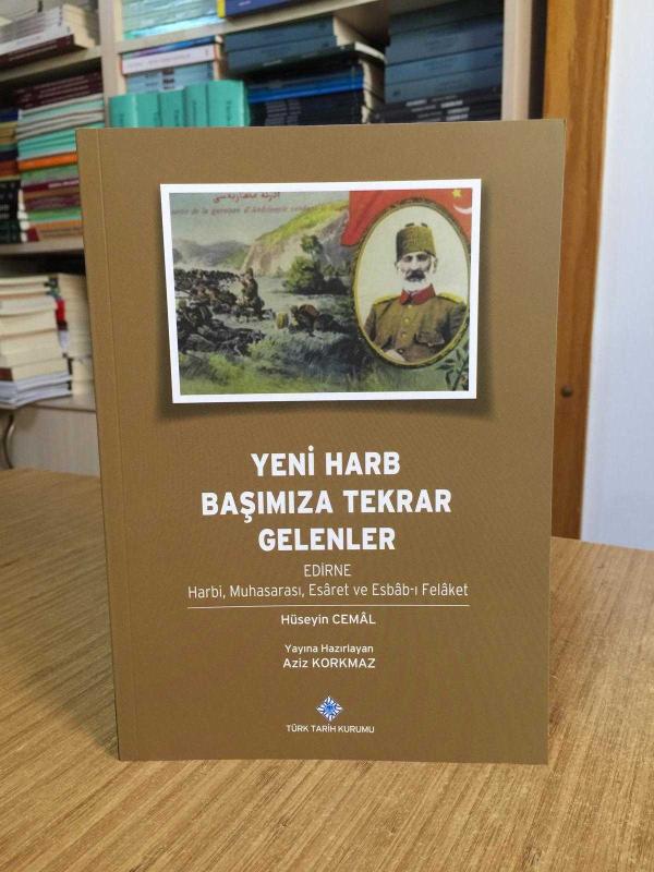 Yeni Harb Başımıza Tekrar Gelenler Edirne Harbi Muhasarası Esaret ve Esbab-ı Felaket