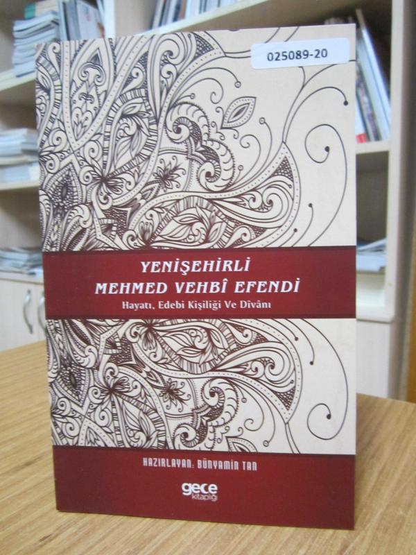 Yenişehirli Mehmed Vehbi Efendi Hayatı Edebi Kişiliği ve Divanı