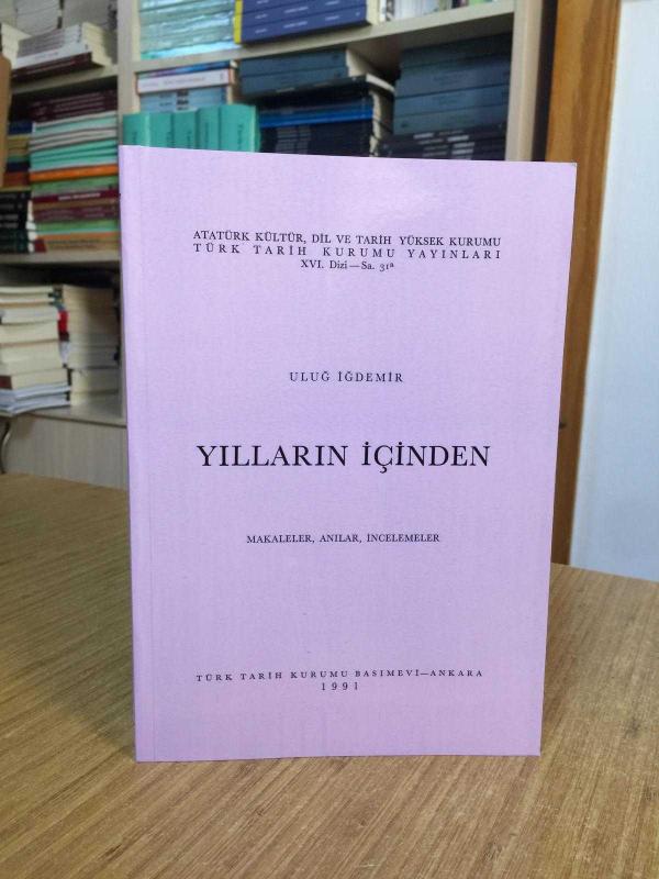 YILLARIN İÇİNDEN Makaleler Anılar İncelemeler - Uluğ İğdemir